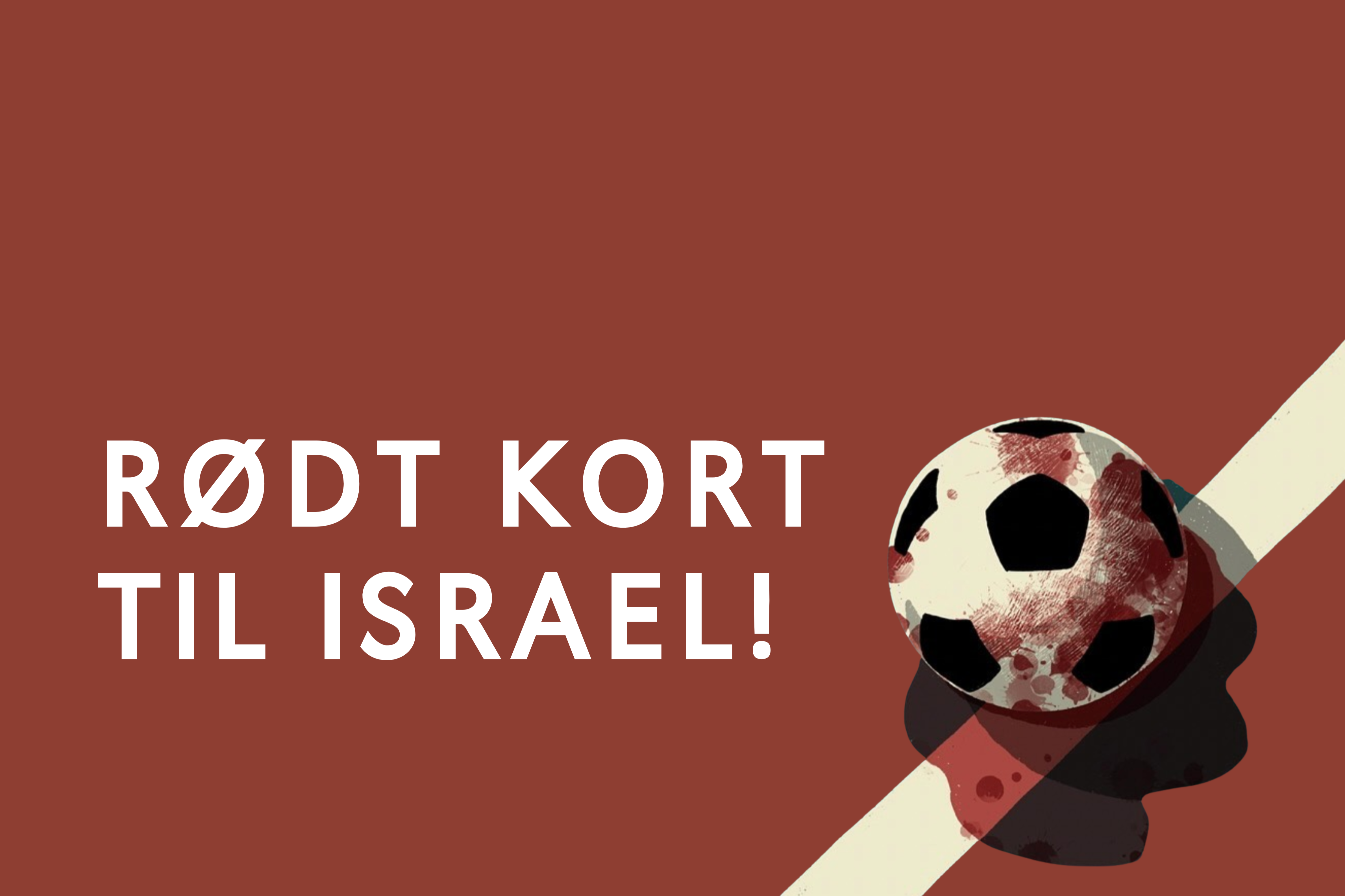 Illustarsjon med fotball i blod med teksten: Rødt kort til Israel